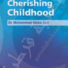 A Guide to Parenting in Islam: Cherishing Childhood