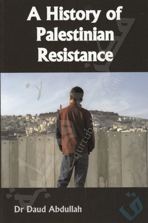 A HISTORY OF PALESTINIAN RESISTANCE