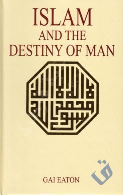 ISLAM & THE DESTINY OF MAN