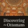 DISCOVERING THE OTTOMANS