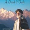 A TALIB'S TALE THE LIFE AND TIMES OF A PASHTOON ENGLISHMAN