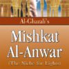 Al Ghazali’s Mishkat Al Anwar