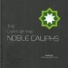 The Lives of the Noble Caliphs
