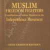 Muslim Freedom Fighters - Contribution of Indian Muslims in the Independence Movement