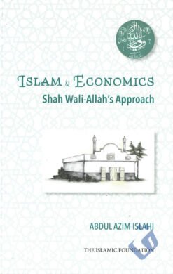 ISLAM AND ECONOMICS - SHAH WALI-ALLAH'S APPROACH