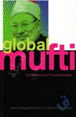Global Mufti - The Phenomenon of Yusuf al-Qaradawi